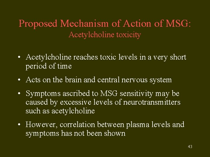 Proposed Mechanism of Action of MSG: Acetylcholine toxicity • Acetylcholine reaches toxic levels in