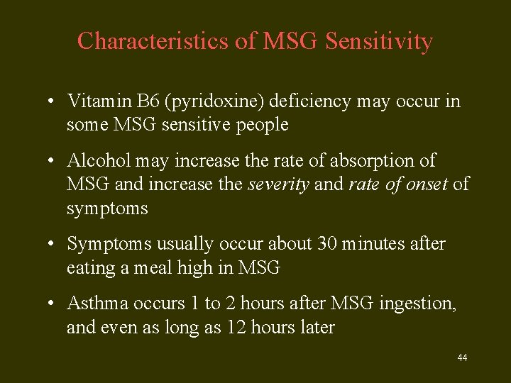 Characteristics of MSG Sensitivity • Vitamin B 6 (pyridoxine) deficiency may occur in some