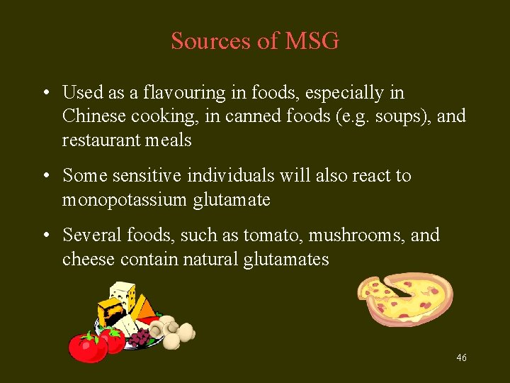 Sources of MSG • Used as a flavouring in foods, especially in Chinese cooking,