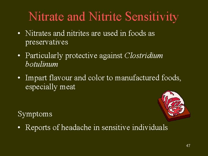 Nitrate and Nitrite Sensitivity • Nitrates and nitrites are used in foods as preservatives