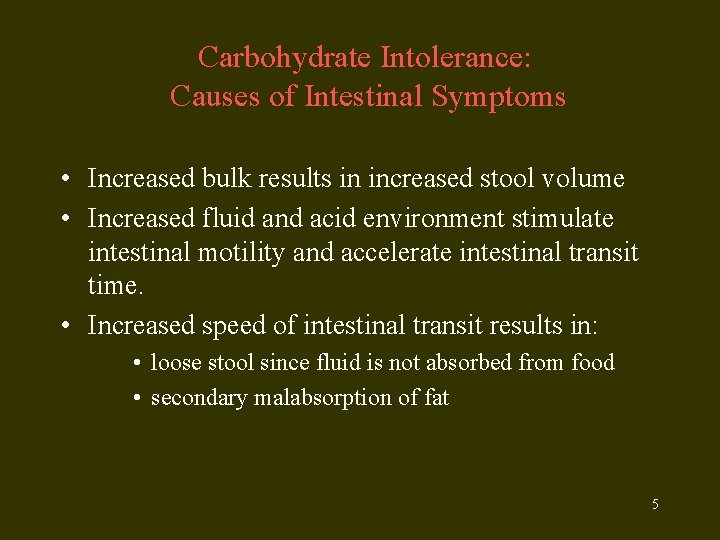 Carbohydrate Intolerance: Causes of Intestinal Symptoms • Increased bulk results in increased stool volume