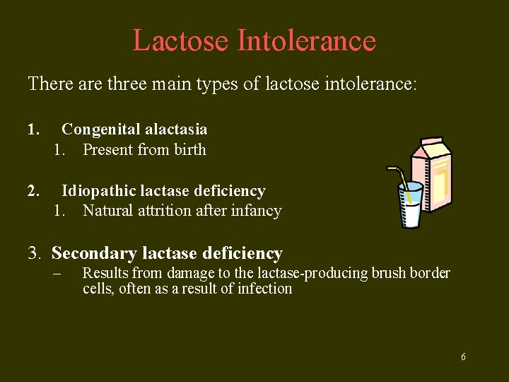 Lactose Intolerance There are three main types of lactose intolerance: 1. Congenital alactasia 1.