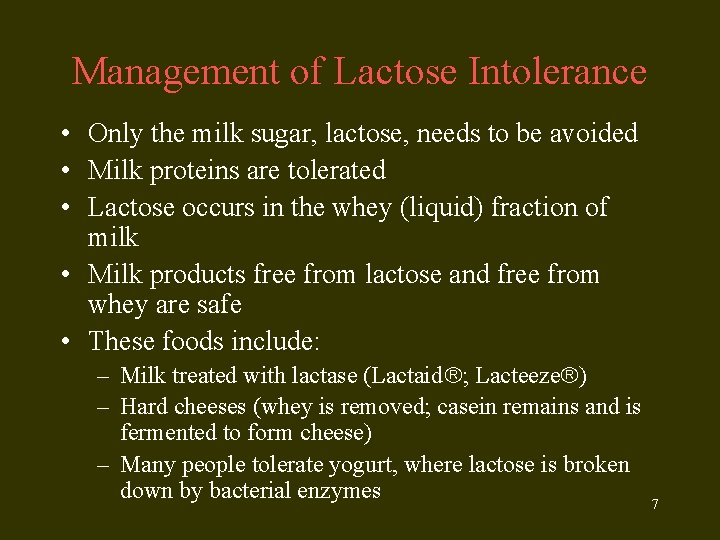 Management of Lactose Intolerance • Only the milk sugar, lactose, needs to be avoided