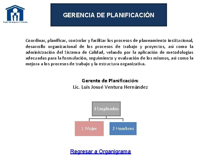 GERENCIA DE PLANIFICACIÓN Coordinar, planificar, controlar y facilitar los procesos de planeamiento institucional, desarrollo