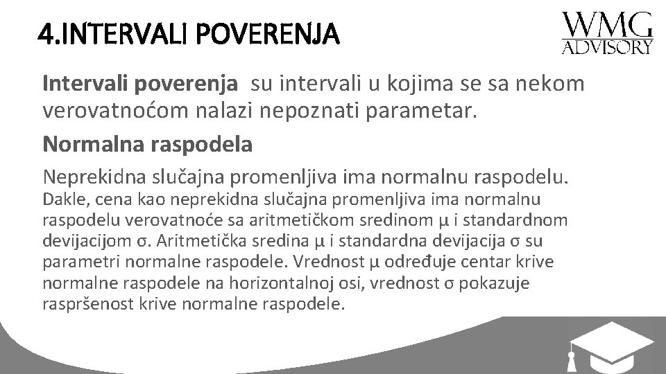 4. INTERVALI POVERENJA Intervali poverenja su intervali u kojima se sa nekom verovatnoćom nalazi