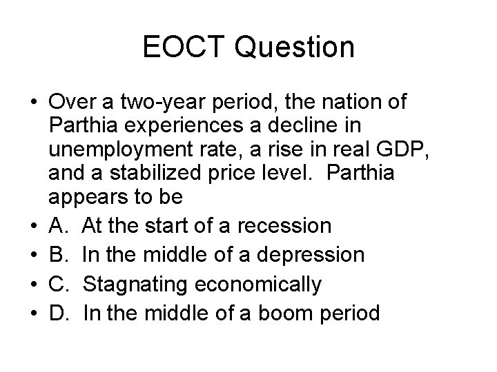 EOCT Question • Over a two-year period, the nation of Parthia experiences a decline