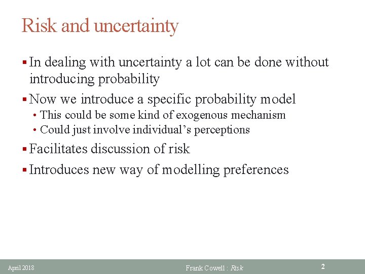 Risk and uncertainty § In dealing with uncertainty a lot can be done without