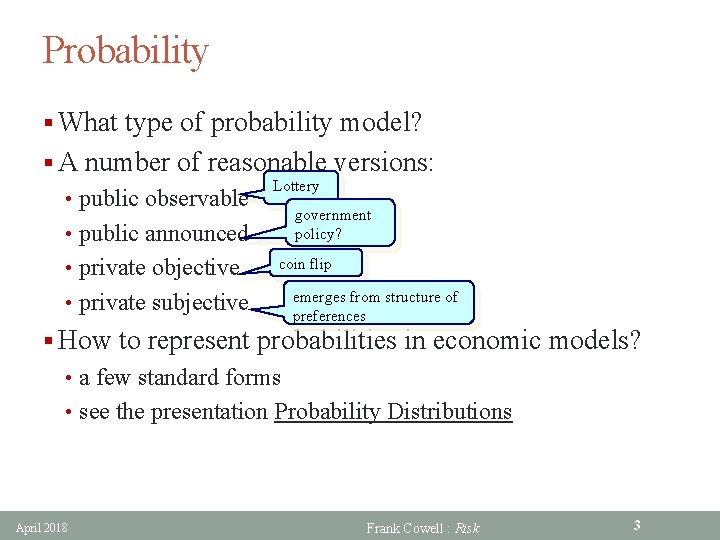 Probability § What type of probability model? § A number of reasonable versions: Lottery