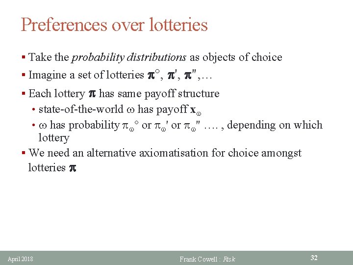 Preferences over lotteries § Take the probability distributions as objects of choice § Imagine