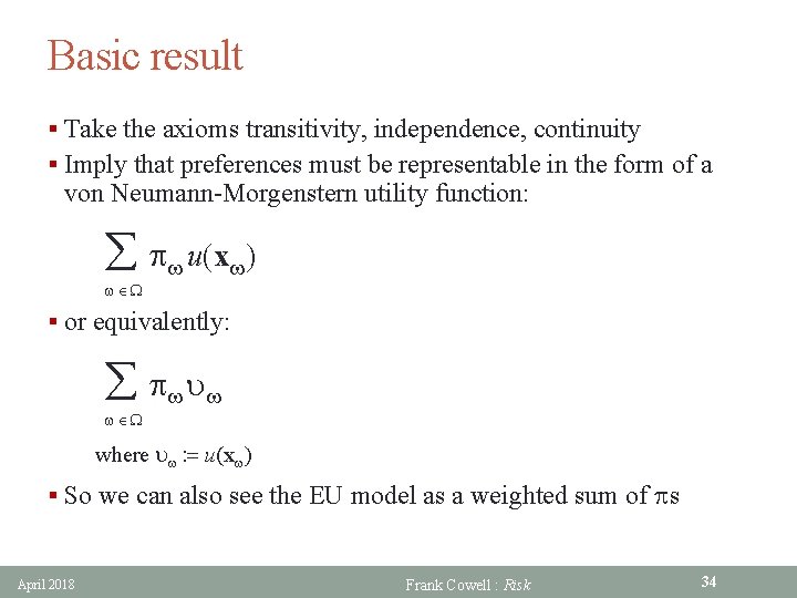Basic result § Take the axioms transitivity, independence, continuity § Imply that preferences must