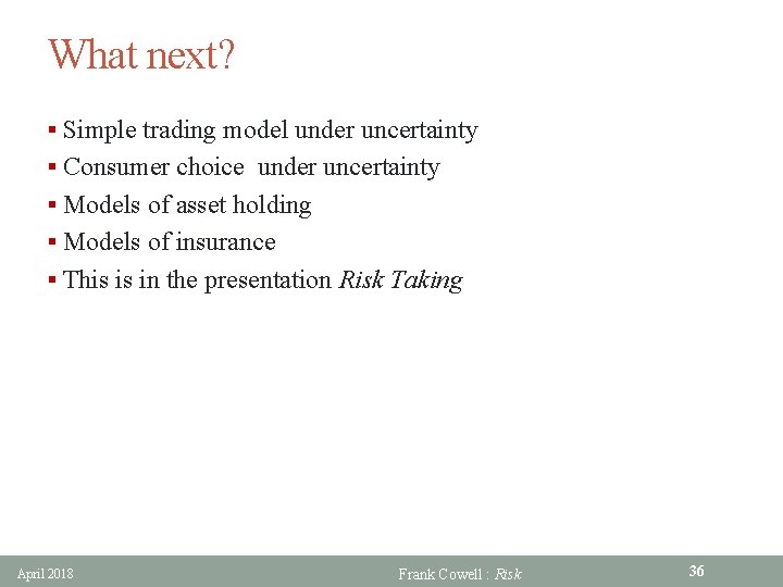 What next? § Simple trading model under uncertainty § Consumer choice under uncertainty §