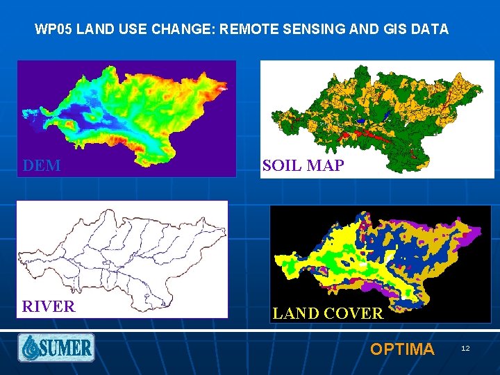 WP 05 LAND USE CHANGE: REMOTE SENSING AND GIS DATA DEM RIVER SOIL MAP