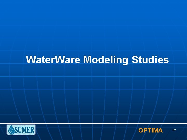 Water. Ware Modeling Studies OPTIMA 39 