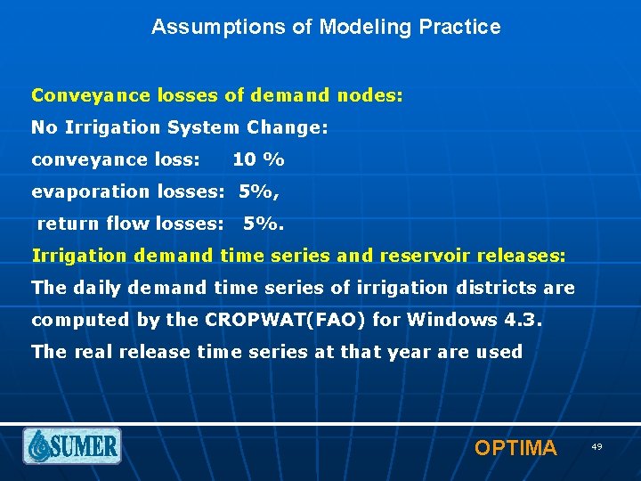 Assumptions of Modeling Practice Conveyance losses of demand nodes: No Irrigation System Change: conveyance