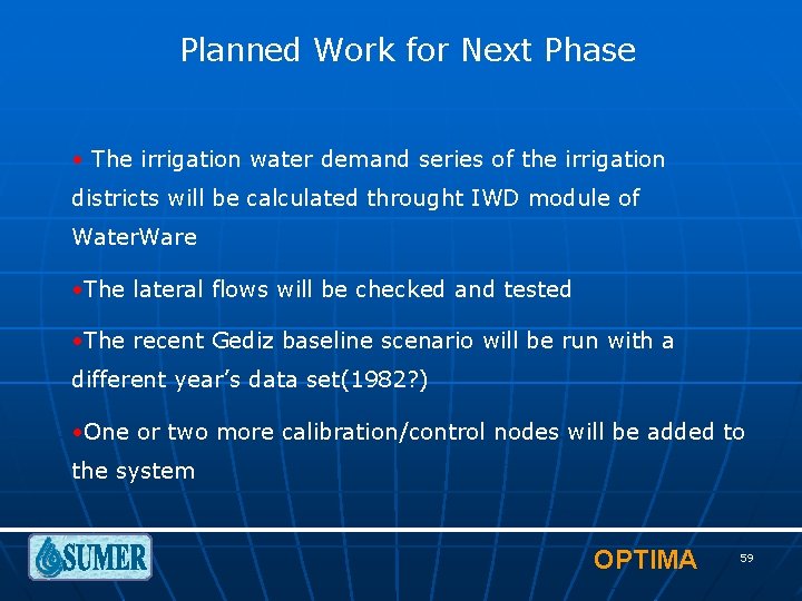 Planned Work for Next Phase • The irrigation water demand series of the irrigation