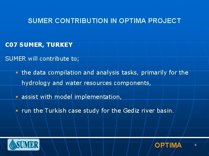 SUMER CONTRIBUTION IN OPTIMA PROJECT C 07 SUMER, TURKEY SUMER will contribute to; §