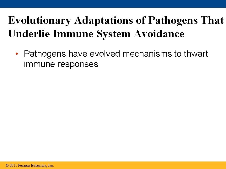 Evolutionary Adaptations of Pathogens That Underlie Immune System Avoidance • Pathogens have evolved mechanisms