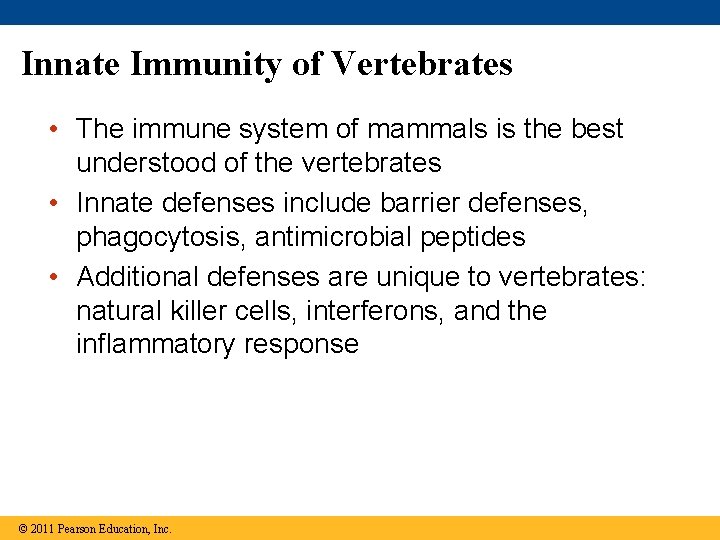 Innate Immunity of Vertebrates • The immune system of mammals is the best understood