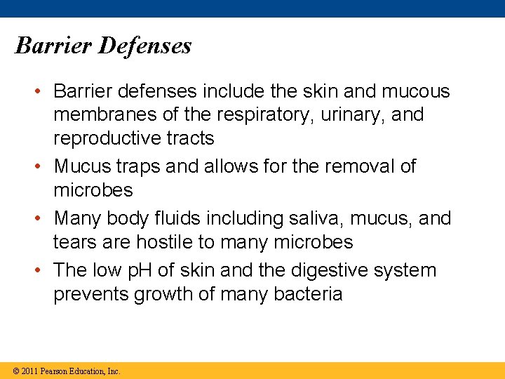 Barrier Defenses • Barrier defenses include the skin and mucous membranes of the respiratory,