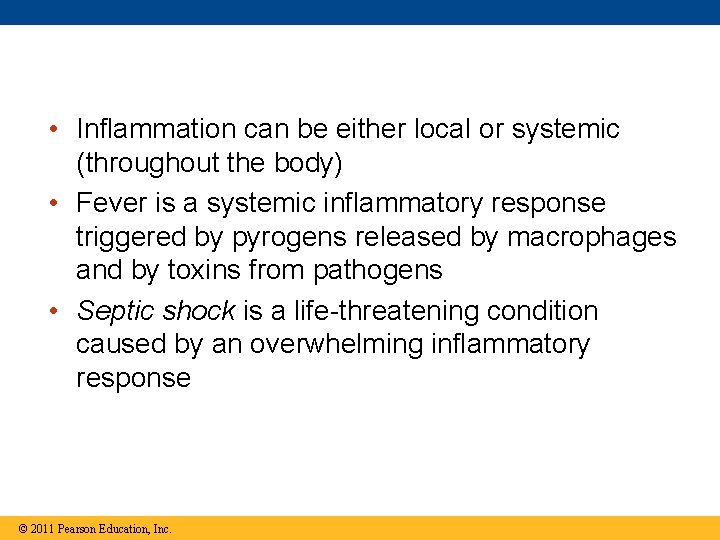 • Inflammation can be either local or systemic (throughout the body) • Fever