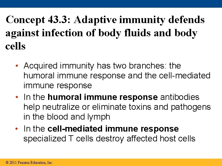 Concept 43. 3: Adaptive immunity defends against infection of body fluids and body cells