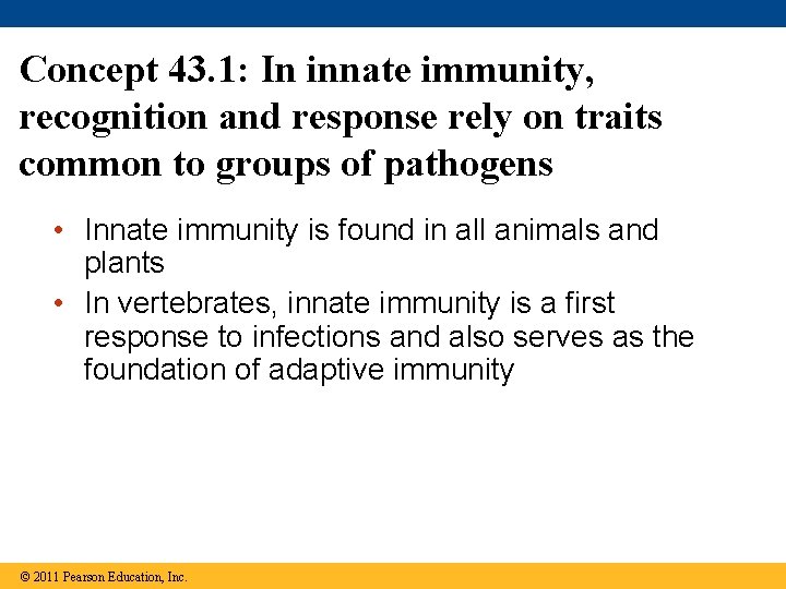 Concept 43. 1: In innate immunity, recognition and response rely on traits common to