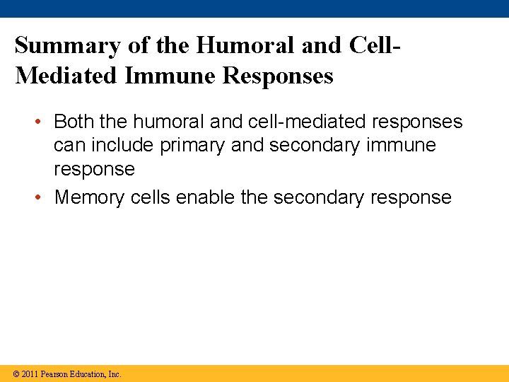 Summary of the Humoral and Cell. Mediated Immune Responses • Both the humoral and