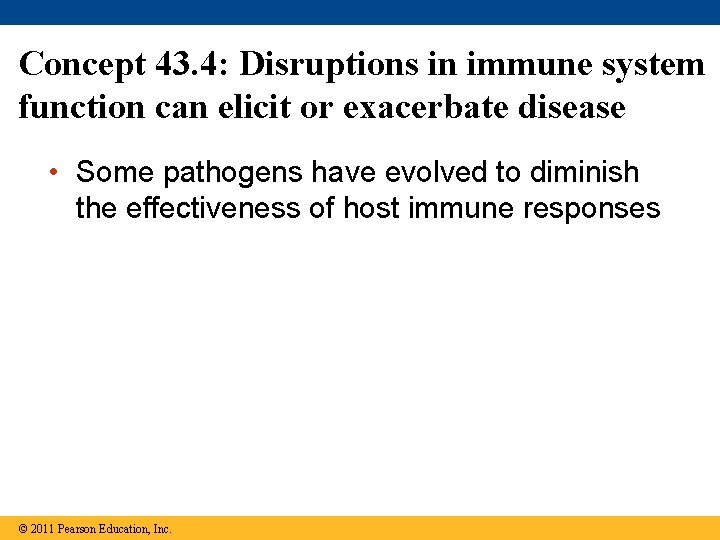 Concept 43. 4: Disruptions in immune system function can elicit or exacerbate disease •