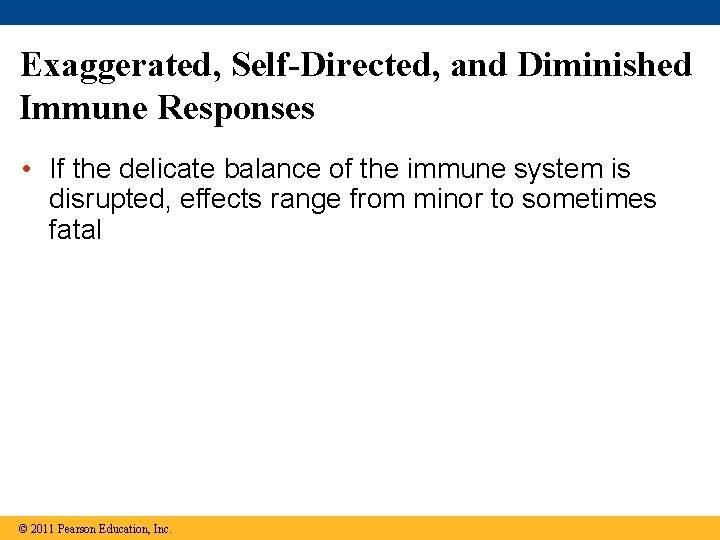 Exaggerated, Self-Directed, and Diminished Immune Responses • If the delicate balance of the immune