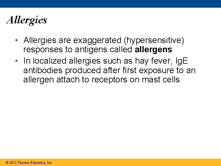 Allergies • Allergies are exaggerated (hypersensitive) responses to antigens called allergens • In localized