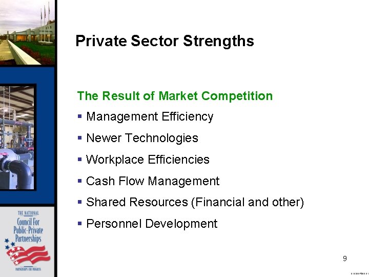 Private Sector Strengths The Result of Market Competition § Management Efficiency § Newer Technologies