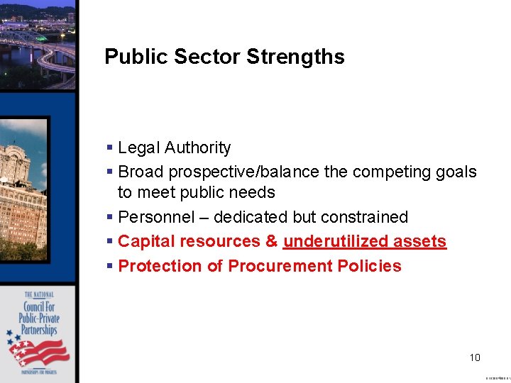 Public Sector Strengths § Legal Authority § Broad prospective/balance the competing goals to meet