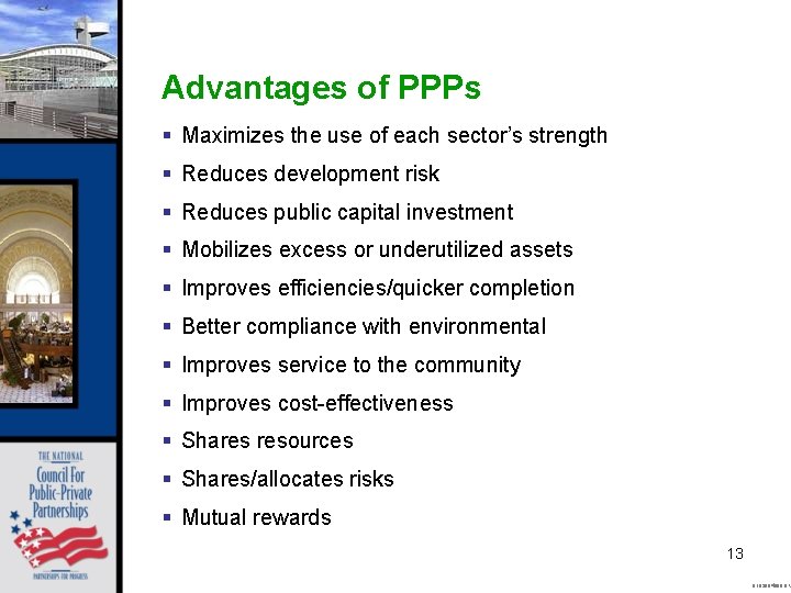 Advantages of PPPs § Maximizes the use of each sector’s strength § Reduces development