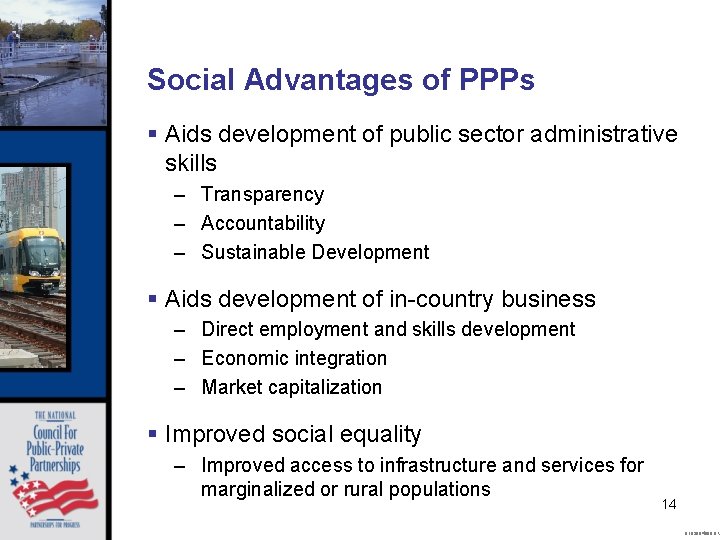 Social Advantages of PPPs § Aids development of public sector administrative skills – Transparency