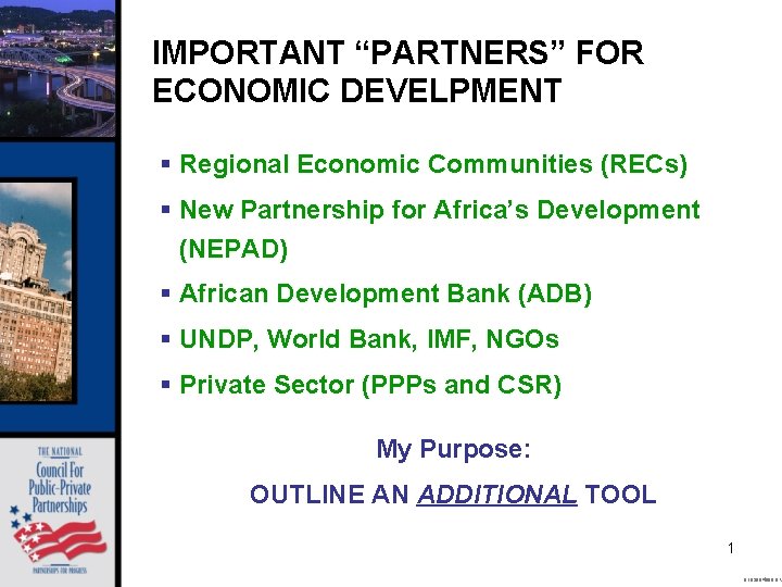 IMPORTANT “PARTNERS” FOR ECONOMIC DEVELPMENT § Regional Economic Communities (RECs) § New Partnership for