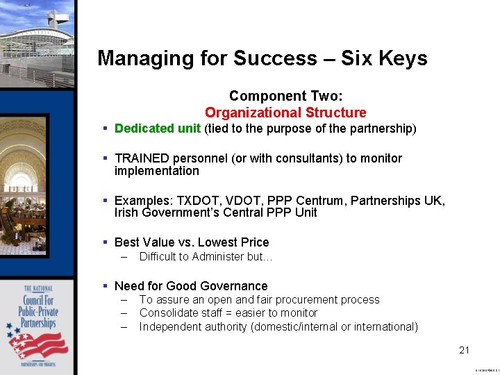 Managing for Success – Six Keys Component Two: Organizational Structure § Dedicated unit (tied