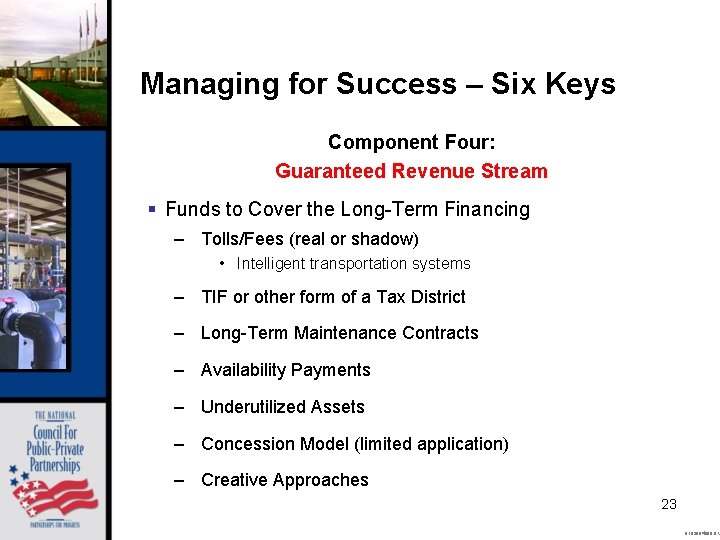 Managing for Success – Six Keys Component Four: Guaranteed Revenue Stream § Funds to