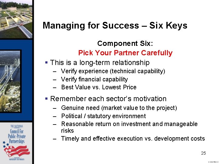 Managing for Success – Six Keys Component Six: Pick Your Partner Carefully § This