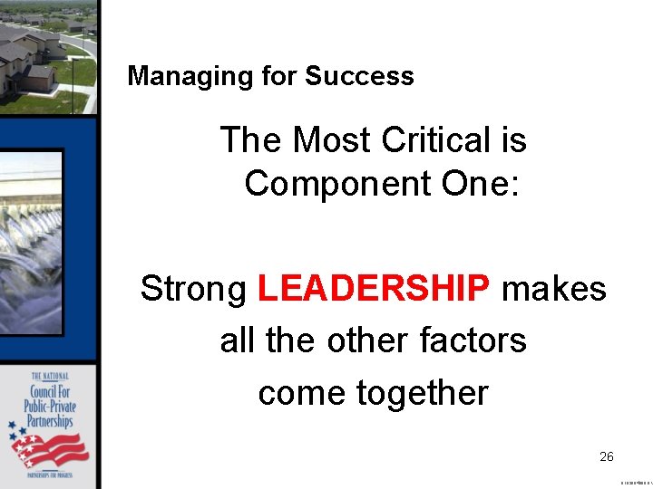 Managing for Success The Most Critical is Component One: Strong LEADERSHIP makes all the