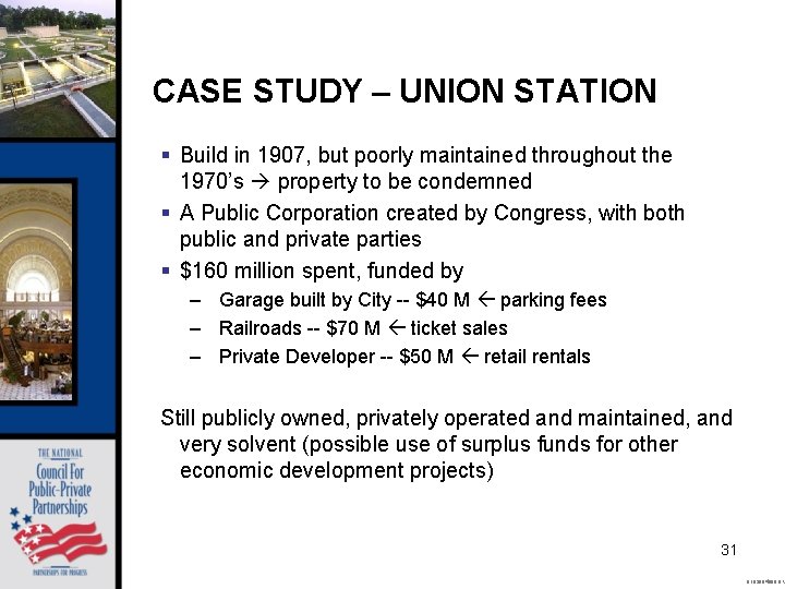 CASE STUDY – UNION STATION § Build in 1907, but poorly maintained throughout the