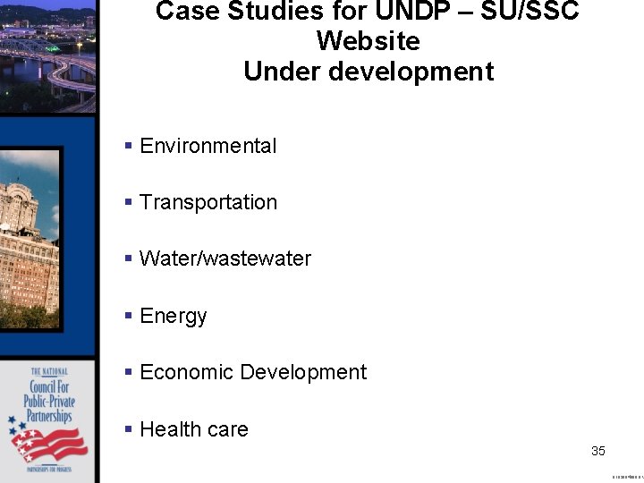 Case Studies for UNDP – SU/SSC Website Under development § Environmental § Transportation §