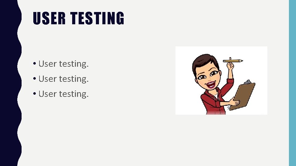 USER TESTING • User testing. 