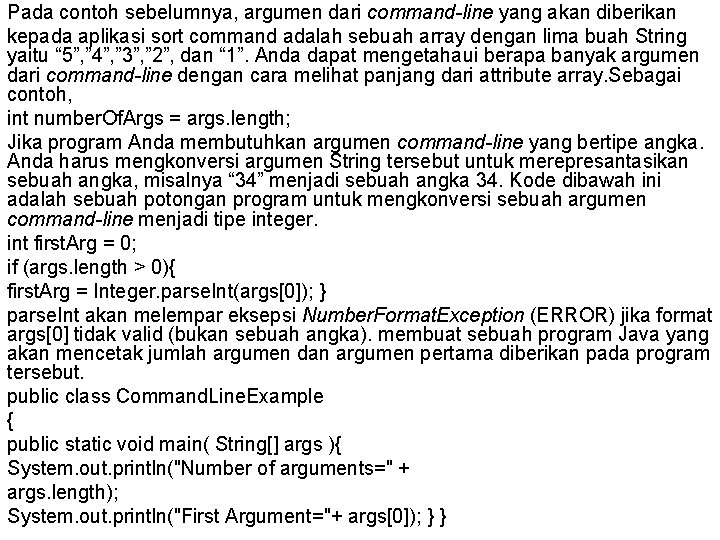 Pada contoh sebelumnya, argumen dari command-line yang akan diberikan kepada aplikasi sort command adalah