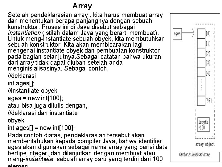 Array Setelah pendeklarasian array , kita harus membuat array dan menentukan berapa panjangnya dengan