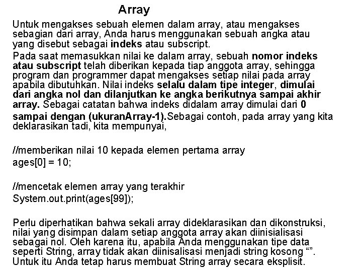 Array Untuk mengakses sebuah elemen dalam array, atau mengakses sebagian dari array, Anda harus