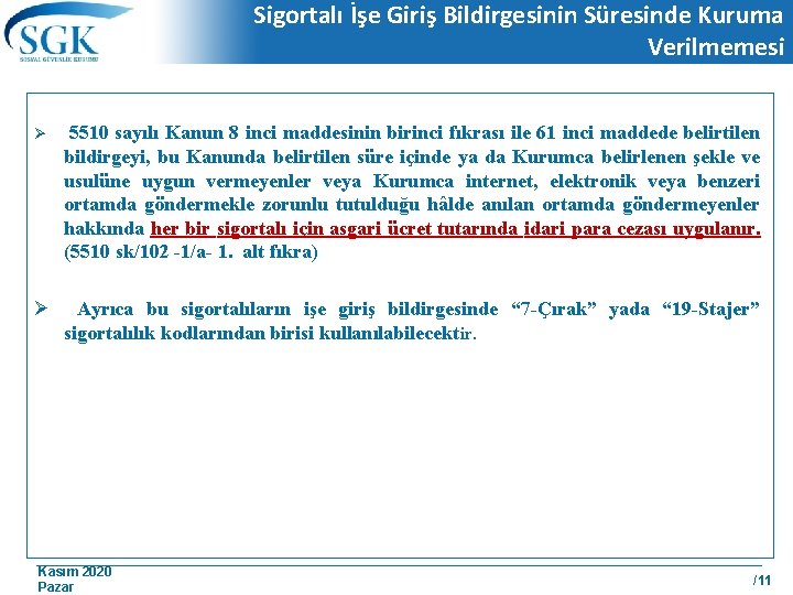 Sigortalı İşe Giriş Bildirgesinin Süresinde Kuruma Verilmemesi Ø 5510 sayılı Kanun 8 inci maddesinin