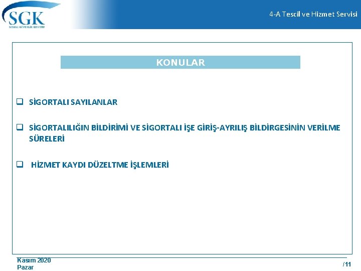 4 -A Tescil ve Hizmet Servisi KONULAR q SİGORTALI SAYILANLAR q SİGORTALILIĞIN BİLDİRİMİ VE