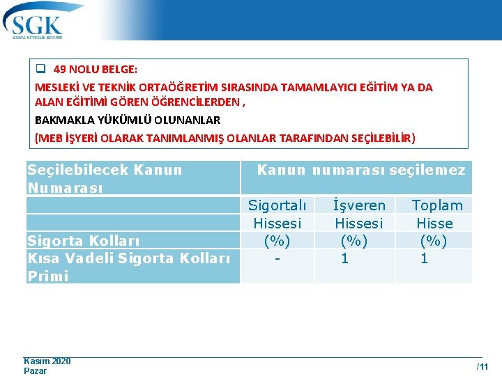 q 49 NOLU BELGE: MESLEKİ VE TEKNİK ORTAÖĞRETİM SIRASINDA TAMAMLAYICI EĞİTİM YA DA ALAN