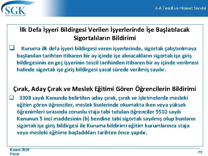 4 -A Tescil ve Hizmet Servisi İlk Defa İşyeri Bildirgesi Verilen İşyerlerinde İşe Başlatılacak