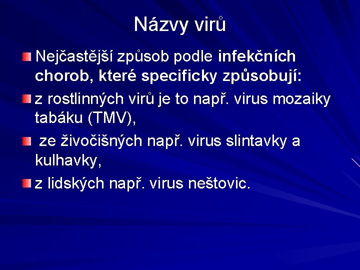 Názvy virů Nejčastější způsob podle infekčních chorob, které specificky způsobují: z rostlinných virů je